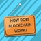 Text sign showing How Does Blockchain Work. Conceptual photo Decentralized money trading cryptocurrency Blank Hanging