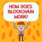 Text sign showing How Does Blockchain Work. Conceptual photo Decentralized money trading cryptocurrency Man Standing