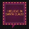 Text sign showing I Believe In Santa Claus. Conceptual photo To have faith in Christmas Holiday childhood Square Speech Bubbles