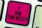 Text sign showing I Am The Best. Conceptual photo Doing well in everything Successful Skilled and top notch Keyboard key