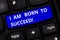 Text sign showing I Am Born To Succeed. Conceptual photo Motivation be focused in your goals optimistic Keyboard key