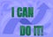 Text sign showing I Can Do It. Internet Concept ager willingness to accept and meet challenges good attitude