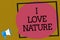 Text sign showing I Love Nature. Conceptual photo Enjoy the natural environment Preservation Protect ecosystem Megaphone loudspeak