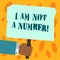 Text sign showing I Am Not A Number. Conceptual photo Equality fighting for your rights individuality respect Hu