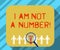 Text sign showing I Am Not A Number. Conceptual photo Equality fighting for your rights individuality respect Magnifying