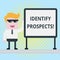 Text sign showing Identify Prospects. Conceptual photo Possible client Ideal Customer Prospective Donors Businessman