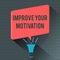 Text sign showing Improve Your Motivation. Conceptual photo Boost your self drive Enhance Motives and Goals