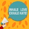 Text sign showing Inhale Love Exhale Hate. Conceptual photo Positive do not be full of resentment Relax Hu analysis Hand