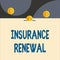 Text sign showing Insurance Renewal. Conceptual photo Protection from financial loss Continue the agreement Front view