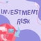 Text sign showing Investment Risk. Conceptual photo potential financial loss inherent in an investment decision Internet