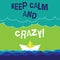 Text sign showing Keep Calm And Crazy. Conceptual photo Relax and go insane happy get excited celebrate Wave Heavy