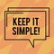 Text sign showing Keep It Simple. Conceptual photo Simplify Things Easy Understandable Clear Concise Ideas Rectangular Outline