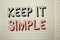 Text sign showing Keep It Simple. Conceptual photo Simplify Things Easy Understandable Clear Concise Ideas written on Notebook Boo