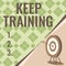 Text sign showing Keep Training. Concept meaning Grounding Drilling Always Wonder Be Curious Learn Target With Bullseye