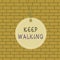 Text sign showing Keep Walking. Conceptual photo continuing on exactly as we started Abounding in thanksgiving Badge circle label