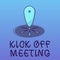 Text sign showing Kick Off Meeting. Conceptual photo getting fired from your team private talking about company