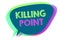 Text sign showing Killing Point. Conceptual photo Phase End Review Stage Gate Project Evaluation No Go Speech bubble