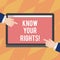 Text sign showing Know Your Rights. Conceptual photo asking demonstrating have good knowledge about what is legal Hu