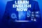 Text sign showing Learn English Now. Conceptual photo gain or acquire knowledge and skill of english language Male human