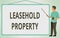 Text sign showing Leasehold Property. Business showcase ownership of a temporary right to hold land or property School