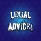 Text sign showing Legal Advice. Conceptual photo Recommendations given by lawyer or law consultant expert.