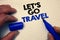 Text sign showing Let\'S Go Travel. Conceptual photo Going away Travelling Asking someone to go outside Trip Graph paper grey impo