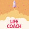 Text sign showing Life Coach. Internet Concept A person who advices clients how to solve their problems or goals Rocket