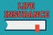 Text sign showing Life Insurance. Conceptual photo Payment of death benefit or injury Burial or medical claim Side View