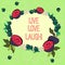 Text sign showing Live Love Laugh. Conceptual photo Be inspired positive enjoy your days laughing good humor Floral