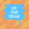 Text sign showing Live Your Dream. Conceptual photo Motivation be successful inspiration happiness achieve goals Blank