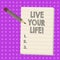 Text sign showing Live Your Life. Conceptual photo Motivation inspiration to follow your dreams accomplish goals.