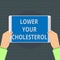 Text sign showing Lower Your Cholesterol. Conceptual photo Reduce the intake of fatty foods Do regular exercise