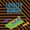 Text sign showing Loyalty Bonus. Conceptual photo reward such as money or points is given for a loyal customer Colorful