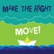 Text sign showing Make The Right Move. Conceptual photo Take correct decisions and actions to obtain success Wave Heavy