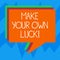 Text sign showing Make Your Own Luck. Conceptual photo Be the creator of your demonstratingal destiny and chances Stack