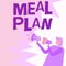 Text sign showing Meal Plan. Word for act of taking time to plan any number of meals for the week Businessman Drawing