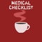 Text sign showing Medical Checklist. Conceptual photo Guide to follow to improve patient care or treatment