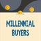 Text sign showing Millennial Buyers. Conceptual photo Type of consumers that are interested in trending products Front