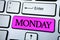 Text sign showing Monday. Conceptual photo First day of the week Back to work Weekend is over Wakeup Early written on Pink Key But