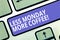 Text sign showing Less Monday More Coffee. Conceptual photo Hot beverage to get inspired in the week beginning Keyboard