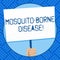 Text sign showing Mosquito Borne Disease. Conceptual photo illnesses caused parasites transmitted by mosquitoes Hand