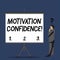 Text sign showing Motivation Confidence. Conceptual photo Level of desire to accomplish a specified outcome Businessman