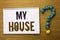 Text sign showing My House. Conceptual photo Housing Home Residential Property Family Household New Estate written on Notebook Boo