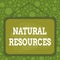 Text sign showing Natural Resources. Conceptual photo materials that occur in nature and used for economic gain Asymmetrical