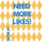 Text sign showing Need More Likes. Conceptual photo Necessity to have additional followers social network Harlequin