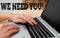 Text sign showing We Need You. Conceptual photo asking someone to work together for certain job or target woman laptop