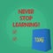Text sign showing Never Stop Learning. Conceptual photo Keep educating yourself Improve Skills.