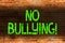 Text sign showing No Bullying. Conceptual photo stop aggressive behavior among children power imbalance Brick Wall art