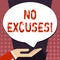 Text sign showing No Excuses. Conceptual photo should not happen or expressing disapproval that it has happened Palm Up