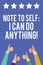 Text sign showing Note To Self I Can Do Anything. Conceptual photo Motivation for doing something confidence Men women hands thumb